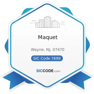 Maquet - SIC Code 7699 - Repair Shops and Related Services, Not Elsewhere Classified