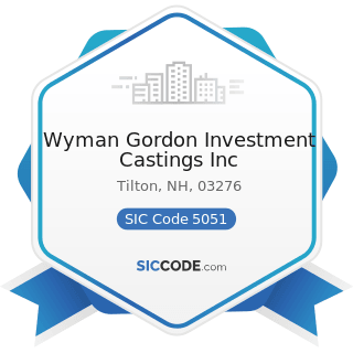 Wyman Gordon Investment Castings Inc - SIC Code 5051 - Metals Service Centers and Offices