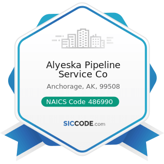 Alyeska Pipeline Service Co - NAICS Code 486990 - All Other Pipeline Transportation