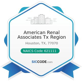 American Renal Associates Tx Region - NAICS Code 621111 - Offices of Physicians (except Mental...