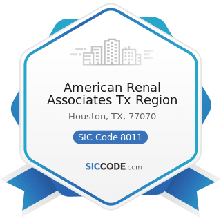 American Renal Associates Tx Region - SIC Code 8011 - Offices and Clinics of Doctors of Medicine