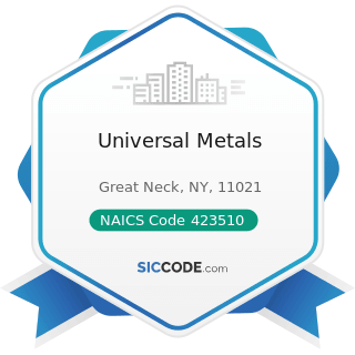 Universal Metals - NAICS Code 423510 - Metal Service Centers and Other Metal Merchant Wholesalers