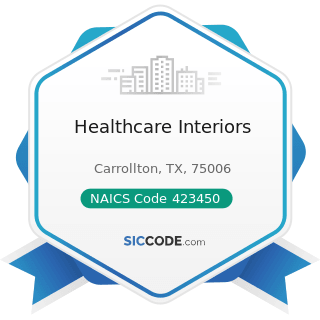 Healthcare Interiors - NAICS Code 423450 - Medical, Dental, and Hospital Equipment and Supplies...