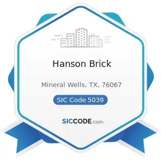 Hanson Brick - SIC Code 5039 - Construction Materials, Not Elsewhere Classified