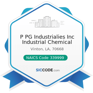 P PG Industrialies Inc Industrial Chemical - NAICS Code 339999 - All Other Miscellaneous...