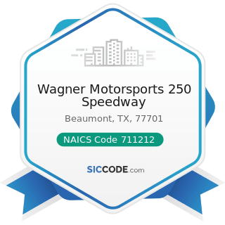 Wagner Motorsports 250 Speedway - NAICS Code 711212 - Racetracks