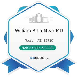 William R La Mear MD - NAICS Code 621111 - Offices of Physicians (except Mental Health...