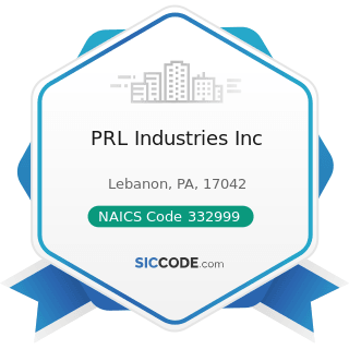 PRL Industries Inc - NAICS Code 332999 - All Other Miscellaneous Fabricated Metal Product...