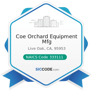 Coe Orchard Equipment Mfg - NAICS Code 333111 - Farm Machinery and Equipment Manufacturing