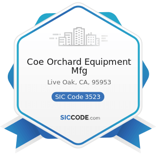 Coe Orchard Equipment Mfg - SIC Code 3523 - Farm Machinery and Equipment
