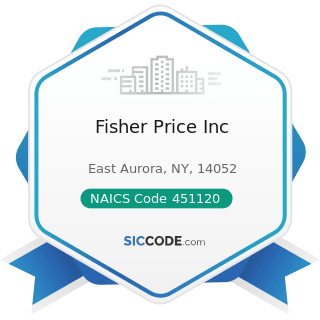 Fisher Price Inc - NAICS Code 451120 - Hobby, Toy, and Game Stores