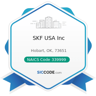 SKF USA Inc - ZIP 73651, NAICS 339999, SIC 3999