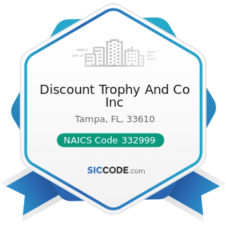 Discount Trophy And Co Inc - NAICS Code 332999 - All Other Miscellaneous Fabricated Metal...