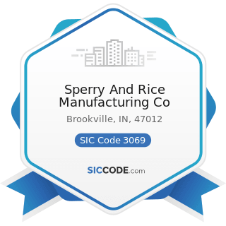 Sperry And Rice Manufacturing Co - SIC Code 3069 - Fabricated Rubber Products, Not Elsewhere...