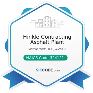 Hinkle Contracting Asphalt Plant - NAICS Code 324121 - Asphalt Paving Mixture and Block...