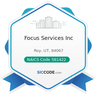 Focus Services Inc - NAICS Code 561422 - Telemarketing Bureaus and Other Contact Centers