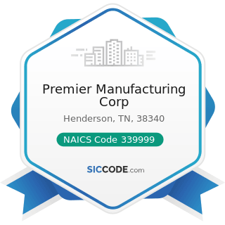 Premier Manufacturing Corp - NAICS Code 339999 - All Other Miscellaneous Manufacturing
