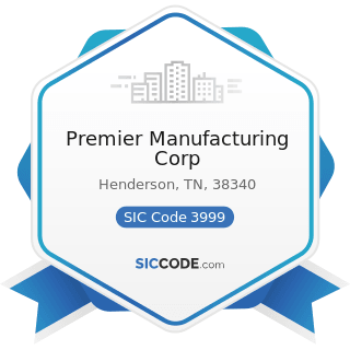 Premier Manufacturing Corp - SIC Code 3999 - Manufacturing Industries, Not Elsewhere Classified