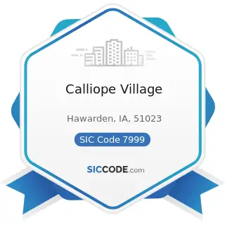 Calliope Village - SIC Code 7999 - Amusement and Recreation Services, Not Elsewhere Classified