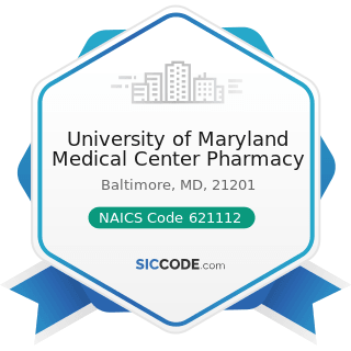 University of Maryland Medical Center Pharmacy - NAICS Code 621112 - Offices of Physicians,...