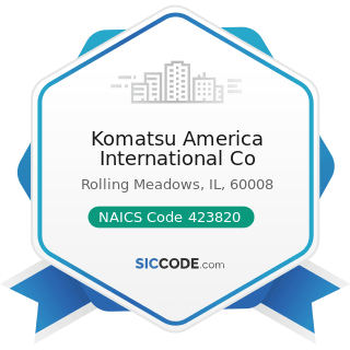 Komatsu America International Co - NAICS Code 423820 - Farm and Garden Machinery and Equipment...