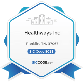 Healthways Inc - SIC Code 8011 - Offices and Clinics of Doctors of Medicine