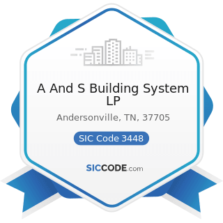 A And S Building System LP - SIC Code 3448 - Prefabricated Metal Buildings and Components