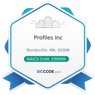 Profiles Inc - NAICS Code 339999 - All Other Miscellaneous Manufacturing