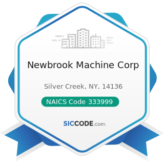Newbrook Machine Corp - NAICS Code 333999 - All Other Miscellaneous General Purpose Machinery...