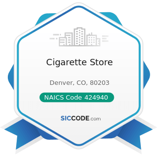 Cigarette Store - NAICS Code 424940 - Tobacco Product and Electronic Cigarette Merchant...