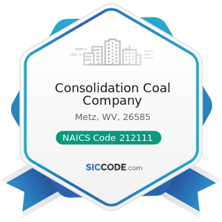 Consolidation Coal Company - NAICS Code 212111 - Bituminous Coal and Lignite Surface Mining