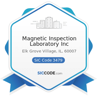 Magnetic Inspection Laboratory Inc - SIC Code 3479 - Coating, Engraving, and Allied Services,...