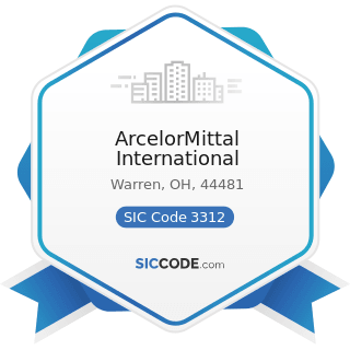 ArcelorMittal International - SIC Code 3312 - Steel Works, Blast Furnaces (including Coke...