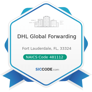 DHL Global Forwarding - NAICS Code 481112 - Scheduled Freight Air Transportation