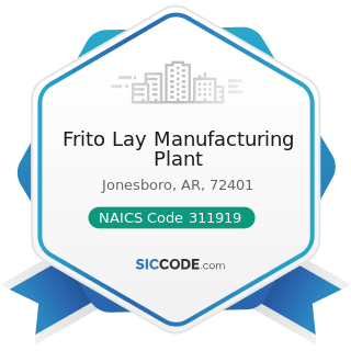 Frito Lay Manufacturing Plant - NAICS Code 311919 - Other Snack Food Manufacturing
