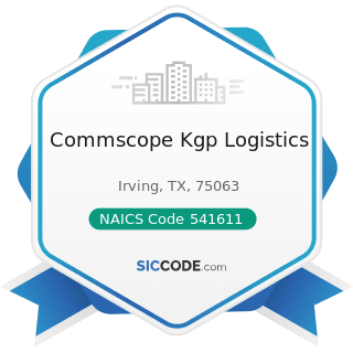 Commscope Kgp Logistics - NAICS Code 541611 - Administrative Management and General Management...