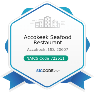 Accokeek Seafood Restaurant - NAICS Code 722511 - Full-Service Restaurants