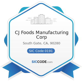 CJ Foods Manufacturing Corp - SIC Code 0191 - General Farms, Primarily Crop