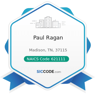 Paul Ragan - NAICS Code 621111 - Offices of Physicians (except Mental Health Specialists)