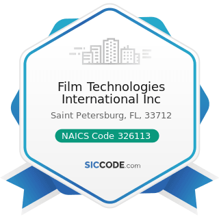 Film Technologies International Inc - NAICS Code 326113 - Unlaminated Plastics Film and Sheet...
