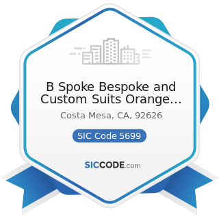 B Spoke Bespoke and Custom Suits Orange County - SIC Code 5699 - Miscellaneous Apparel and...