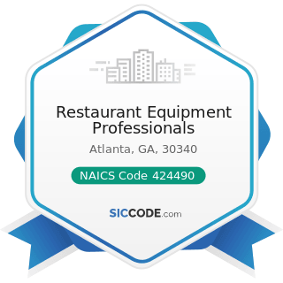 Restaurant Equipment Professionals - NAICS Code 424490 - Other Grocery and Related Products...