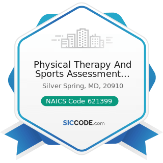 Physical Therapy And Sports Assessment Center - NAICS Code 621399 - Offices of All Other...