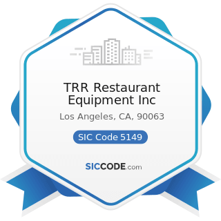 TRR Restaurant Equipment Inc - SIC Code 5149 - Groceries and Related Products, Not Elsewhere...