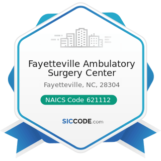 Fayetteville Ambulatory Surgery Center - NAICS Code 621112 - Offices of Physicians, Mental...