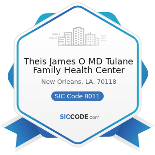 Theis James O MD Tulane Family Health Center - SIC Code 8011 - Offices and Clinics of Doctors of...