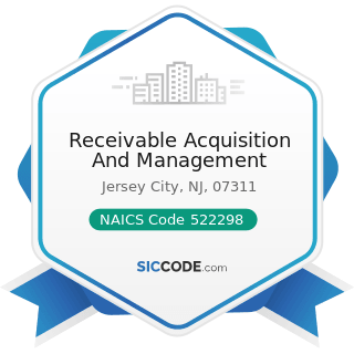 Receivable Acquisition And Management - NAICS Code 522298 - All Other Nondepository Credit...