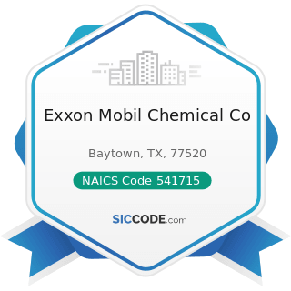 Exxon Mobil Chemical Co - NAICS Code 541715 - Research and Development in the Physical,...