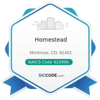 Homestead - NAICS Code 623990 - Other Residential Care Facilities