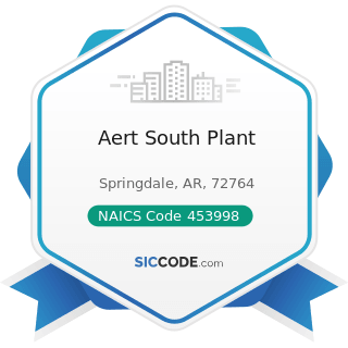 Aert South Plant - NAICS Code 453998 - All Other Miscellaneous Store Retailers (except Tobacco...